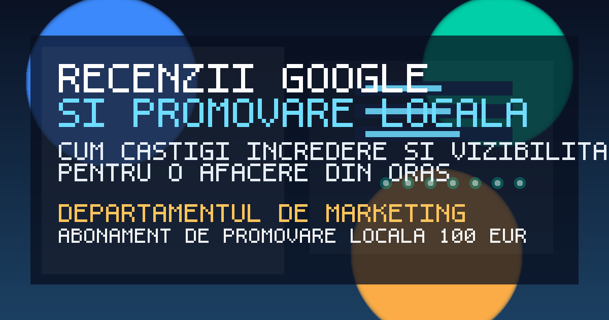 Recenzii Google și promovare locală: cum câștigi încredere pentru afacerea ta din oraș